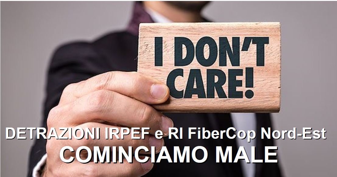 DETRAZIONI IRPEF e RI FiberCop Nord-Est COMINCIAMO MALE